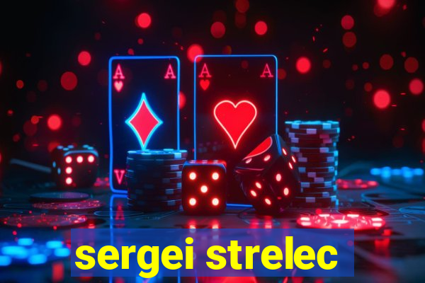 sergei strelec